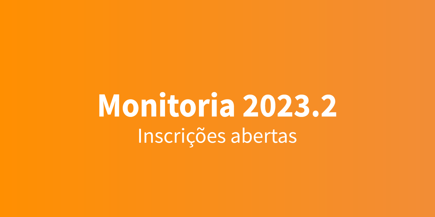 ABERTAS AS INSCRIÇÕES PARA MONITORIA 2023/2